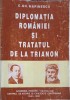 Diplomatia Romaniei si Tratatul de la Trianon - C.Gh. Marinescu, Ed. Academiei Romane, 1998, Istorie Romania