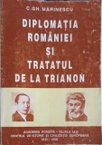 Diplomatia Romaniei si Tratatul de la Trianon - C.Gh. Marinescu, Ed. Academiei Romane, 1998, Istorie Romania