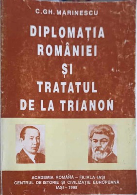 DIPLOMATIA ROMANIEI SI TRATATUL DE LA TRIANON-C.GH. MARINESCU-227753 foto