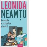 Legenda Cavalerilor Absenti - Leonida Neamtu