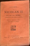 Lettres de Nicolas II et de sa mere (Scrisori intre Nicolas II si mama sa- carte in franceza) - redactate de Paul Leon