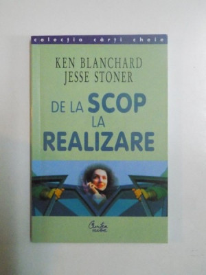 DE LA SCOP LA REALIZARE de KEN BLANCHARD , JESSE STONER, 2004 foto