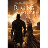 Regina tradatoare - Danielle L. Jensen