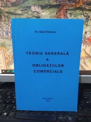 Teoria generală a obligațiilor comerciale, Raul Petrescu, București 1994, 155 foto