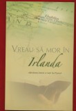 David W. Bercot, &quot;Vreau sa mor in Irlanda. Adevarata istorie a vietii lui Patrik.&quot; 2009