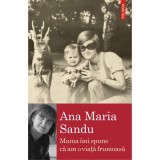 Mama imi spune ca am o viata frumoasa, Ana Maria Sandu, Polirom