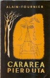 Cumpara ieftin Cararea pierduta - Alain Fournier