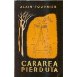 Cararea pierduta - Alain Fournier