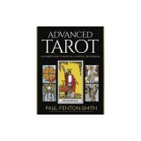 Advanced Tarot: An In-Depth Guide to Practical &amp; Intuitive Tarot Reading