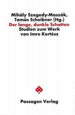 Der lange, dunkle Schatten - Studien zum Werk von Imre Kert&amp;eacute;sz - Scheibner Tam&amp;aacute;s foto