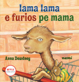 Lama lama e furios pe mama - Anna Dewdney, Nemira