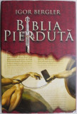 Biblia pierduta &ndash; Igor Bergler