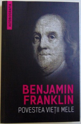 BENJAMIN FRANKLIN , POVESTEA VIETII MELE , 2016 * MICI DEFECTE foto