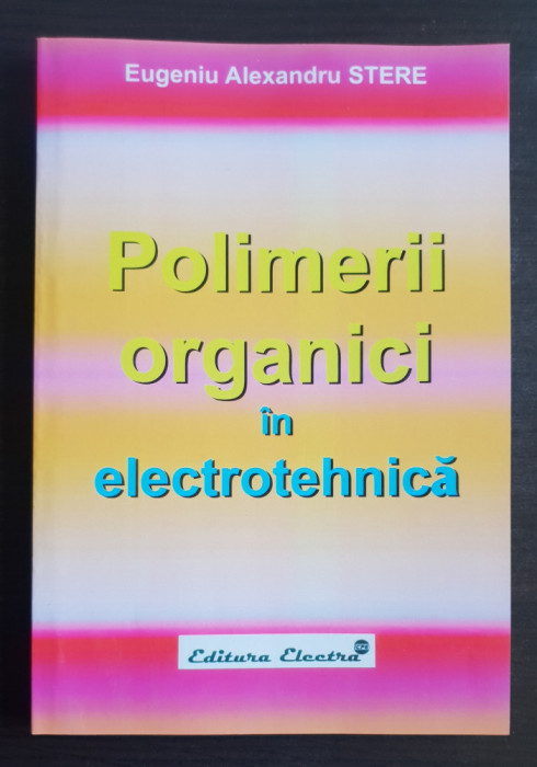 Polimeri organici &icirc;n electrotehnică - Eugeniu Alexandru Stere