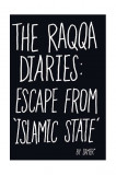 The Raqqa Diaries: Escape from Islamic State | Samer, Hutchinson