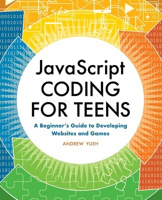 JavaScript Coding for Teens: A Beginner&amp;#039;s Guide to Developing Websites and Games foto