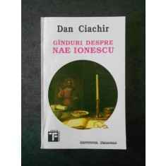 DAN CIACHIR - GANDURI DESPRE NAE IONESCU