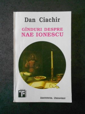 DAN CIACHIR - GANDURI DESPRE NAE IONESCU foto
