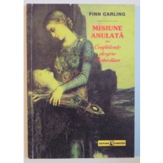 MISIUNE ANULATA SAU CONFIDENTE DESPRE SEBASTIAN de FINN CARLING , 2002