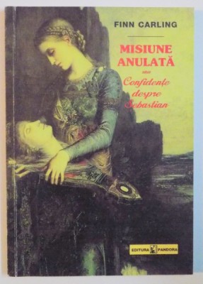 MISIUNE ANULATA SAU CONFIDENTE DESPRE SEBASTIAN de FINN CARLING , 2002 foto