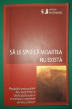Francois Brune - Sa le spui ca moartea nu exista - Univers Enciclopedic, Spiritualitate si Ezoterism
