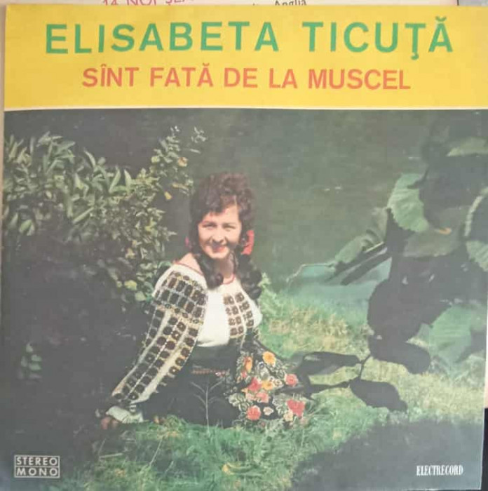 Disc vinil, LP. SUNT FATA DE LA MUSCEL-ELISABETA TICUTA