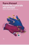 Politicile culturale ale emotiei - Sara Ahmed