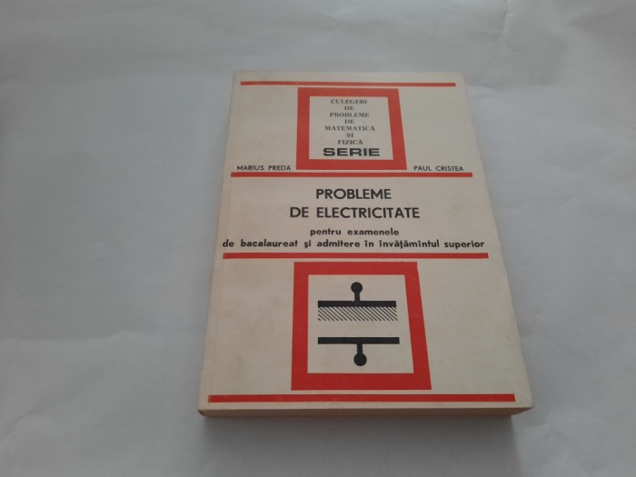 MARIUS PREDA \ PAUL CRISTEA - PROBLEME DE ELECTRICITATE,RF14/4