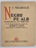 C. NEGRUZZI - NEGRU PE ALB , SCRISORI LA UN PRIETEN ( PARTEA III -A DIN PACATELE TINERETILOR ), publicate de AVRAM P. TODOR , 1936