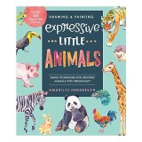 Carte Desen si Pictura Animale - Expressive Little Animals de Amarylis Henderson - Arte Frumoase
