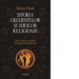 M. Eliade - Istoria credințelor și ideilor religioase ( Vol. 1 )