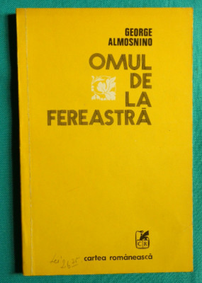 George Almosnino &amp;ndash; Omul de la fereastra ( prima editie ) foto