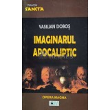IMAGINARUL APOCALIPTIC (cu dedicație) - 2008 - Vasilian Dobos ($R23)