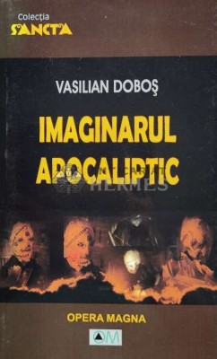 IMAGINARUL APOCALIPTIC (cu dedicație) - 2008 - Vasilian Dobos ($R23) foto