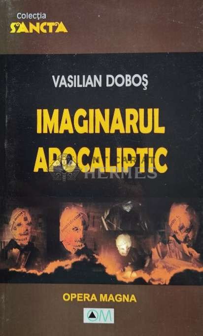 IMAGINARUL APOCALIPTIC (cu dedicație) - 2008 - Vasilian Dobos ($R23)