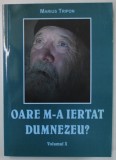 OARE M- A IERTAT DUMNEZEU ? de MARIUS TRIPON , VOLUMUL X , 52 DE MESAJE PENTRU 52 DE SAPTAMANI , ANII &#039;2000