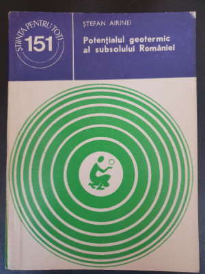 Potentialul geotermic al Romaniei, Stefan Airinei, 1981, 142 pag foto