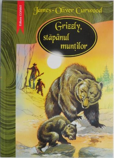 Grizzly, stapanul muntilor &ndash; James-Oliver Curwood