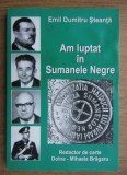 Emil Dumitru Steanta - Am luptat in Sumanele Negre