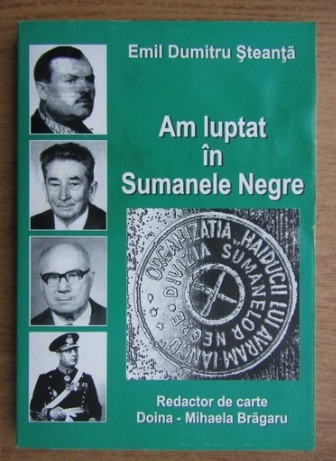 Emil Dumitru Steanta - Am luptat in Sumanele Negre