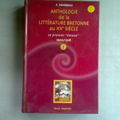 ANTHOLOGIE DE LA LITTERATURE BRETONNE AU XX SIECLE - F. FAVEREAU VOL.1 1900/1918 (CARTE IN LIMBA FRANCEZA)