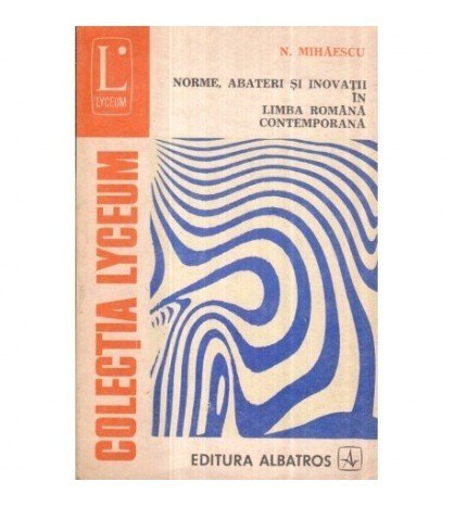 N. Mihaescu - Norme, abateri si inovatii in limba romana
