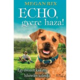 Echo, gyere haza! - Megan Rix