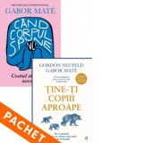Pachet Gabor Mate (paperback): 1. Cand corpul spune nu; 2. Tine-ti copiii aproape - Gabor Mate