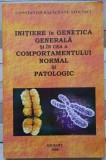 Initiere in genetica generala si in cea a comportamentului normal si patologic - Constantin Balaceanu Stolnici