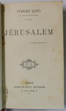 JERUSALEM par PIERRE LOTI , 1912 , LEGATURA DE ARTA , SEMNATA