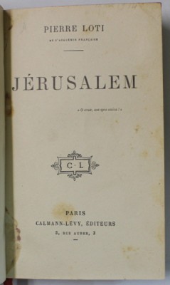 JERUSALEM par PIERRE LOTI , 1912 , LEGATURA DE ARTA , SEMNATA foto