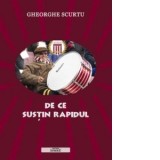 De ce sustin Rapidul - Gheorghe Scurtu