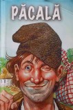 NAZDRAVANIILE LUI PACALA-NECUNOSCUT-345340