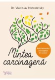 Cumpara ieftin Mintea carcinogena
